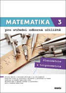 Matematika 3 pro střední odborná učiliště: Planimetrie a trigonometrie - Kniha