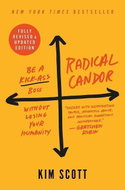 Radical Candor: Be a Kick-Ass Boss Without Losing Your Humanity - Kniha