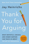 Thank You for Arguing: What Aristotle, Lincoln, and Homer Simpson Can Teach Us About the Art of Pers - Kniha