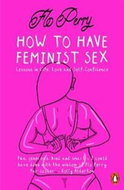 How to Have Feminist Sex: A Fairly Graphic Guide - Kniha