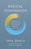 Radical Compassion: Learning to Love Yourself and Your World with the Practice of RAIN - Kniha