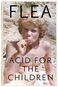 Acid for the Children: The autobiography of Flea, the Red Hot Chili Peppers legend - Kniha