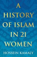 A History of Islam in 21 Women - Kniha