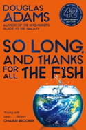So Long, and Thanks for All the Fish: Volume Four in the Trilogy of Five - Kniha