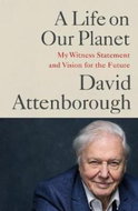 A Life on Our Planet: My Witness Statement and Vision for the Future - Kniha