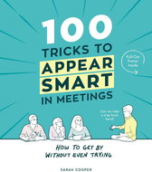 100 Tricks to Appear Smart In Meetings - Kniha