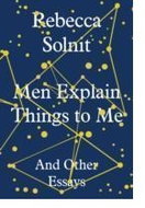 Men Explain Things To Me: And Other Essays - Kniha