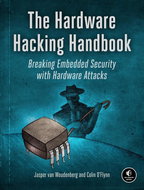 The Hardware Hacking Handbook: Breaking Embedded Security with Hardware Attacks - Kniha