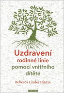 Uzdravení rodinné linie pomocí vnitřního dítěte - Kniha