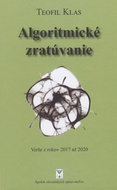 Algoritmické zratúvanie: Verše z rokov 2017 až 2020 - Kniha