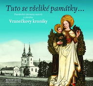 Tuto se všeliké památky…: Památeční záznamy autorů z okruhu Vranečkovy kroniky - Kniha