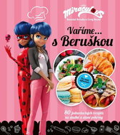 Kouzelná Beruška a Černý Kocour Vaříme s Beruškou: 80 jednoduchých receptů na sladké a slané pokrmy - Kniha