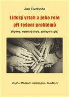 Lidský vztah a jeho role při řešení problémů: (Rodina, mateřská škola, základní škola) - Kniha