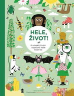 HELE, ŽIVOT! Po stopách živých organismů všude kolem nás - Kniha