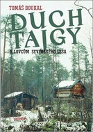Duch tajgy: K lovcům severského lesa - Kniha