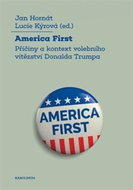 America First: Příčiny a kontext volebního vítězství Donalda Trumpa - Kniha