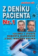Z deníku pacienta Nr.1: 128 dnů v životě Roberta Markoviče a Doc. Martina Balíka - Kniha