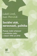 Sociální stát, nerovnosti, politika: Postoje české veřejnosti k sociálnímu státu v letech 1996 až 20 - Kniha