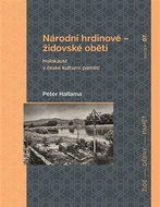 Národní hrdinové – židovské oběti: Holokaust v české kulturní paměti - Kniha