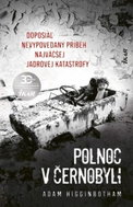 Polnoc v Černobyli: Doposiaľ nevypovedaný príbeh najväčšej jadrovej katastrofy - Kniha