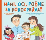 Mami, oci, poďme sa porozprávať: Príbehy na rozvoj emocionálnej inteligencie dieťaťa - Kniha