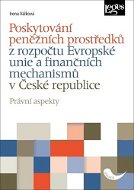 Poskytování peněžních prostředků: z rozpočtu Evropské unie a finančních mechanismů v České republice - Kniha