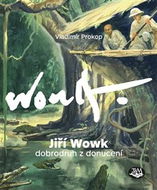 Jiří Wowk Dobrodruh z donucení - Kniha