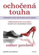 Ochočená touha: Probuďte svou erotickou inteligenci - Kniha