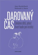 Darovaný čas: Čekáme dítě, jehož život bude jen krátký - Kniha
