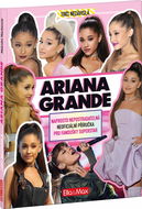Ariana Grande: Nepostradatelná kniha pro fanoušky - Kniha