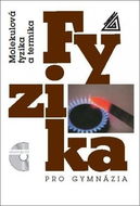 Fyzika pro gymnázia Molekulová fyzika a termika: + CD - Kniha
