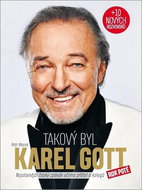 Takový byl Karel Gott: Nejslavnější český zpěvák očima přátel a kolegů rok poté - Kniha