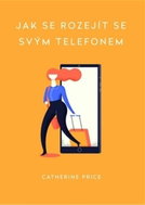 Jak se rozejít se svým telefonem - Kniha