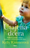 Utajená dcera: Nádherný příběh o adopci, zlomených srdcích a mateřské lásce - Kniha