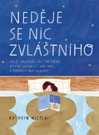 Neděje se nic zvláštního: Milé uklidňující příběhy, které ukonejší vaší mysl a pomůžou vám usnout - Kniha