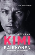 Neznámý Kimi Räikkönen: První a poslední autorizovaná kniha o mistru světa formule 1 - Kniha