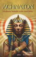 Achnaton: S krásnou Nefertiti svrhli staré bohy - Kniha