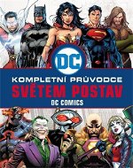 Kompletní průvodce světem postav: DC comics - Kniha