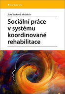 Sociální práce v systému koordinované rehabilitace - Kniha
