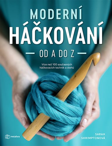 Moderní háčkování od A do Z: 14 projektů, na kterých si vyzkoušíte množství háčkovacích technik a na - Kniha - Hlavní obrázek