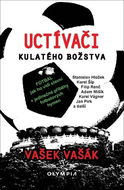 Uctívači kulatého božstva: Fotbal, jak ho vidí slavní - Kniha
