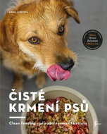 Čisté krmení psů: Clean feeding - přírodní rozmanitá strava - Kniha