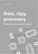 Data, čipy, procesory: Vlastní integrované obvody na koleni - Kniha