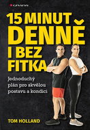 15 minut denně bez fitka: Jednoduchý plán pro skvělou postavu a kondici - Kniha
