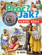 Proč? Jak? Slavní vědci: 101 faktů a zajímavostí pro bystré hlavičky - Kniha