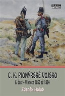 C.K. Pionýrské vojsk: 6. část - V letech 1850 až 1864 - Kniha