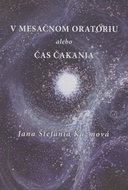 V mesačnom oratóriu alebo Čas čakania - Kniha