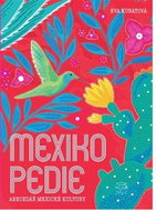 Mexikopedie: Abecedář mexické kultury - Kniha
