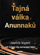 Tajná válka Anunnaků: Jak temné síly manipulují lidmi - Kniha