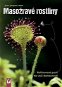 Masožravé rostliny: Rafinované pasti do vaší domácnosti - Kniha
